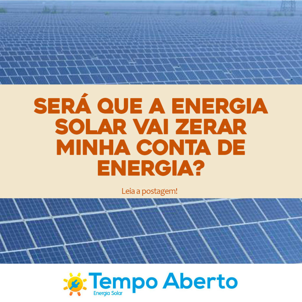 SERÁ QUE A ENERGIA SOLAR VAI ZERAR MINHA CONTA DE ENERGIA?